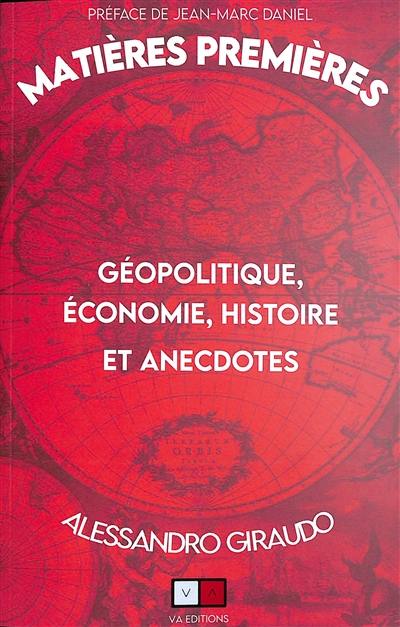 Matières premières : géopolitique, économie, histoire et anecdotes