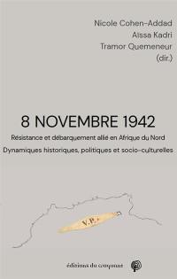 8 novembre 1942 : Résistance et débarquement allié en Afrique du Nord : dynamiques historiques, politiques et socio-culturelles