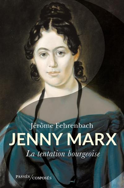 Jenny Marx : la tentation bourgeoise
