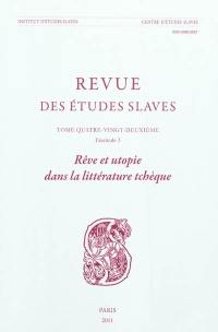 Revue des études slaves, n° 82-3. Rêve et utopie dans la littérature tchèque