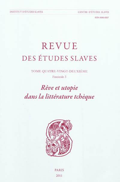 Revue des études slaves, n° 82-3. Rêve et utopie dans la littérature tchèque