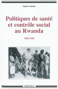 Politiques de santé et contrôle social au Rwanda : 1920-1940