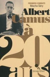 Albert Camus à 20 ans : premiers combats