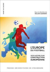 L'Europe du football : socio-histoire d'une construction européenne
