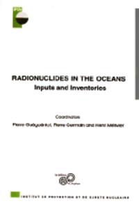 Radionuclides in the Oceans : Inputs and Inventories