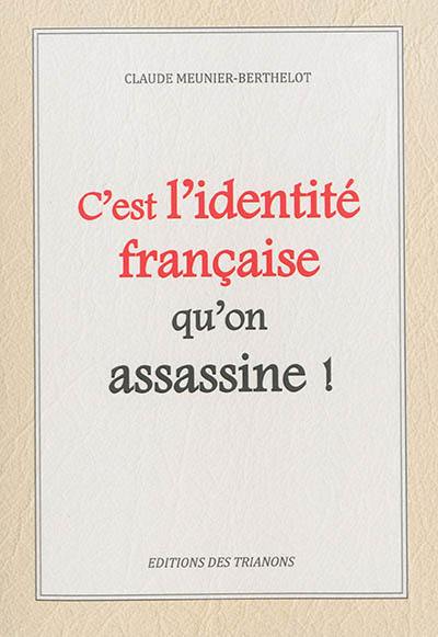 C'est l'identité française qu'on assassine !
