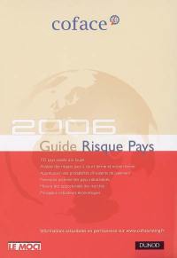 Guide risque pays 2006 : Europe, Amériques, Asie, Afrique du Nord, Proche et Moyen-Orient, Afrique subsaharienne : 152 pays à portée de main