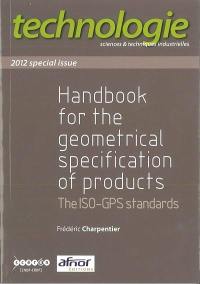 Technologie, hors série. Handbook for the geometrical specification of products : the ISO-GPS standards : 2012 special issue