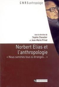 Norbert Elias et l'anthropologie : nous sommes tous si étranges...