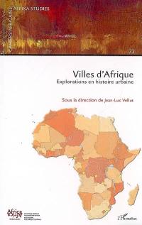 Villes d'Afrique : explorations en histoire urbaine