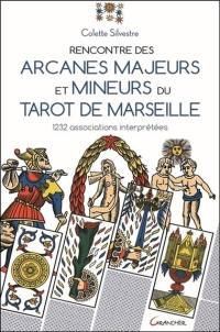 Rencontre des arcanes majeurs et mineurs du tarot de Marseille : 1.232 associations interprétées