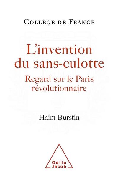 L'invention du sans-culotte : regards sur Paris révolutionnaire
