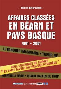 Affaires classées en Béarn et Pays basque : 1981-2001 : deux décennies de crimes et faits divers au pied des Pyrénées