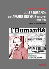 Jules Durand : une affaire Dreyfus au Havre (1910-1918)