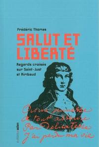 Salut et liberté : regards croisés sur Saint-Just et Rimbaud
