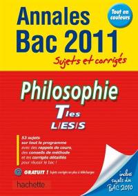 Philosophie, terminales L, ES, S : annales bac 2011, sujets et corrigés