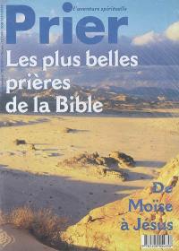 Prier, hors-série, n° 75. Les plus belles prières de la Bible : de Moïse à Jésus