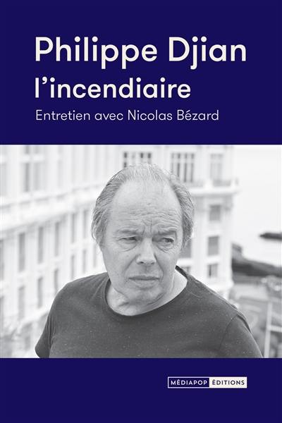 Philippe Djian, l'incendiaire : entretien avec Nicolas Bézard