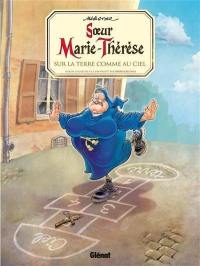 Soeur Marie-Thérèse des Batignolles. Vol. 4. Sur la Terre comme au ciel...