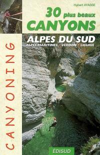 Les 30 plus beaux canyons des Alpes du Sud : Alpes maritimes, Verdon, Ligurie