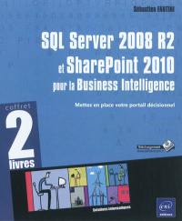 SQL Server 2008 R2 et SharePoint 2010 pour la Business Intelligence : coffret 2 livres : mettez en place votre portail décisionnel