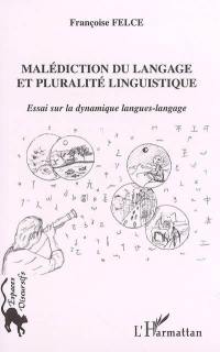 Malédiction du langage et pluralité linguistique : essai sur la dynamique langues-langage