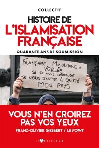 Histoire de l'islamisation française : quarante ans de soumission