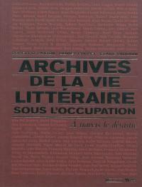 Archives de la vie littéraire sous l'Occupation : à travers le désastre : exposition, New York Public Library, avril à juillet 2009