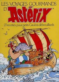 Les voyages gourmands d'Astérix : 27 recettes pour petits Gaulois débrouillards : d'après les personnages de René Goscinny et Albert Uderzo