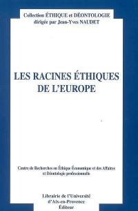 Les racines éthiques de l'Europe : actes du douzième Colloque d'éthique économique, Aix-en-Provence, 30 juin et 1er juillet 2005