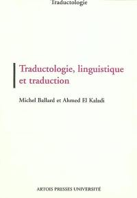 Traductologie, linguistique et traduction