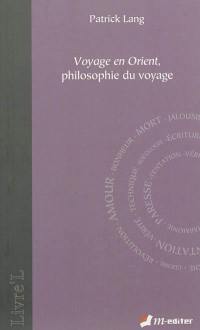 Voyage en Orient : philosophie du voyage