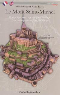 Le Mont Saint-Michel : quatre itinéraires pour découvrir le village. Four itineraries to explore the village