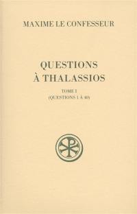 Questions à Thalassios. Vol. 1. Questions 1 à 40