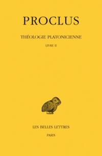 Théologie platonicienne. Vol. 2. Livre II