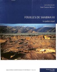 Fouilles de Shabwa. Vol. 6. Le palais royal