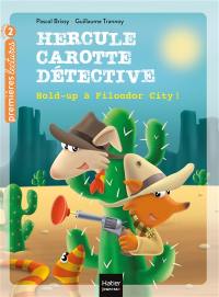 Hercule Carotte, détective. Vol. 10. Hold-up à Filondor City !