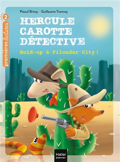 Hercule Carotte, détective. Vol. 10. Hold-up à Filondor City !