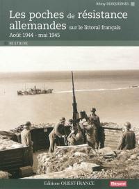Les poches de résistance allemandes sur le littoral français : août 1944-mai 1945