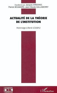 Actualité de la théorie de l'institution : hommage à René Lourau
