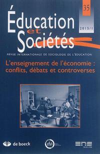 Education et sociétés, n° 35. L'enseignement de l'économie : conflits, débats et controverses