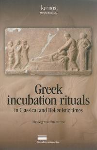 Greek incubation rituals in classical an hellenistic times
