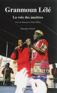 Granmoun Lélé : la voix des ancêtres : biographie officielle