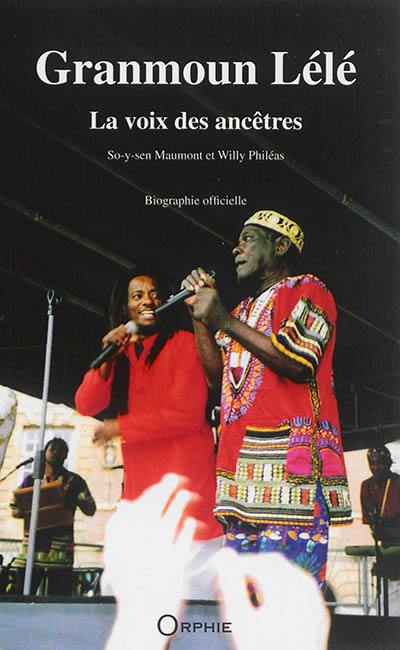 Granmoun Lélé : la voix des ancêtres : biographie officielle