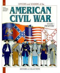 Officers and soldiers of the American civil war : the war of secession. Vol. 1. Infantry