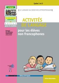 Activités de langage pour les élèves non francophones : le langage au coeur des apprentissages : cycles 1 et 2