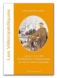 De Montélimar à Constantinople par mer et retour à bicyclette : 10 février-31 mai 1893