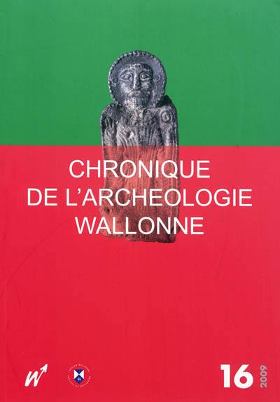 Chronique de l'archéologie wallonne, n° 16. 2009