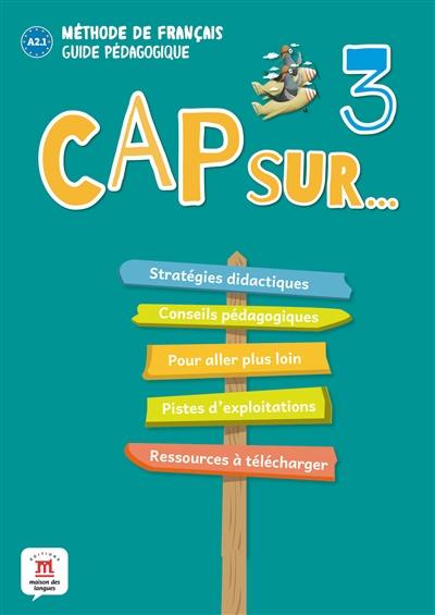 Cap sur... le carnet de voyage de la famille Cousteau 3 : méthode de français, A2.1 : guide pédagogique