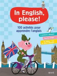In English, please ! : 100 activités pour apprendre l'anglais
